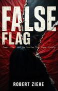 False Flag - Power, Fear, and the Stories That Shape History — book cover